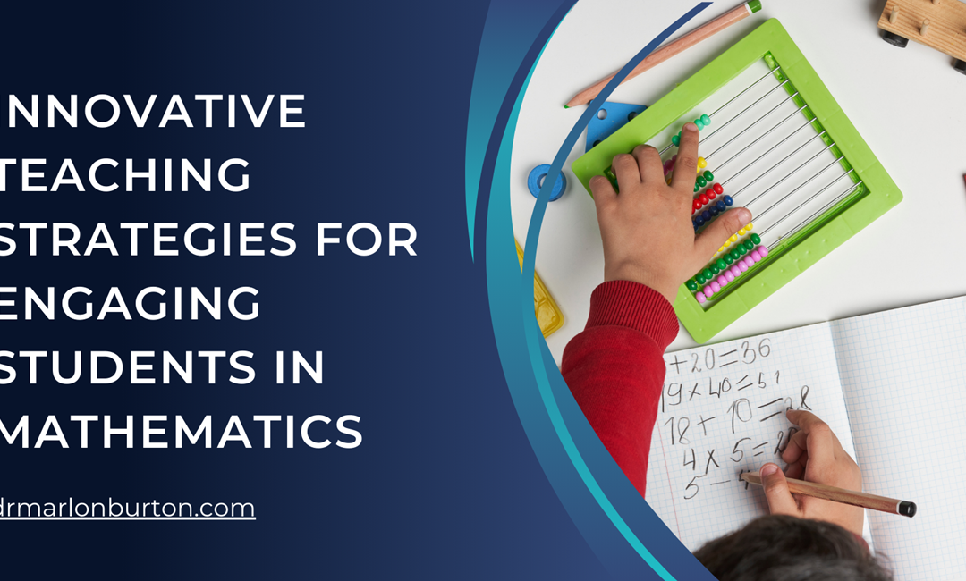 Innovative Teaching Strategies for Engaging Students in Mathematics